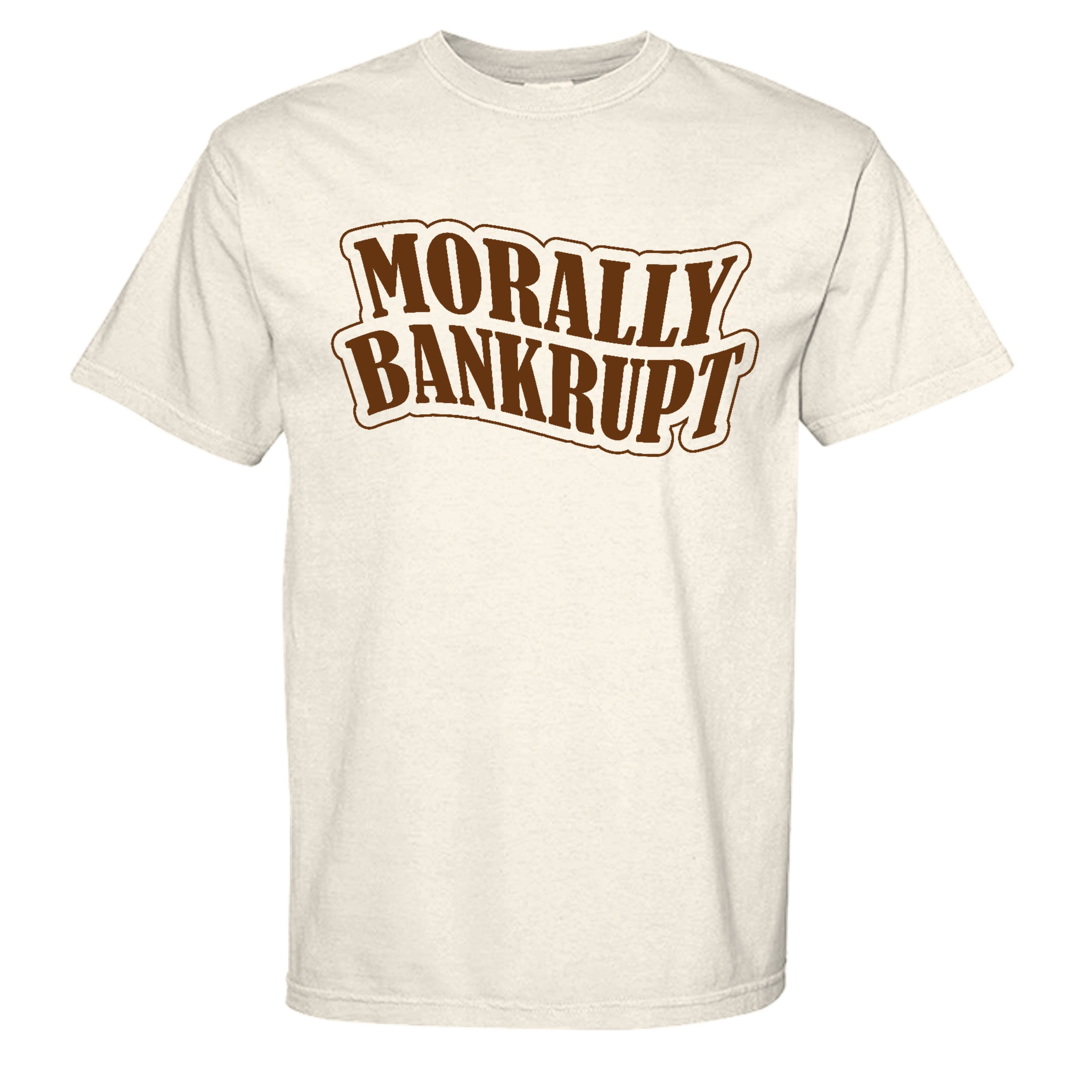 Morally Bankrupt Comfort Colors graphic tee in ivory, front view